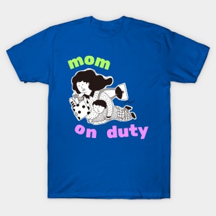 Mom On Duty Funny Working Office Gift T-Shirt